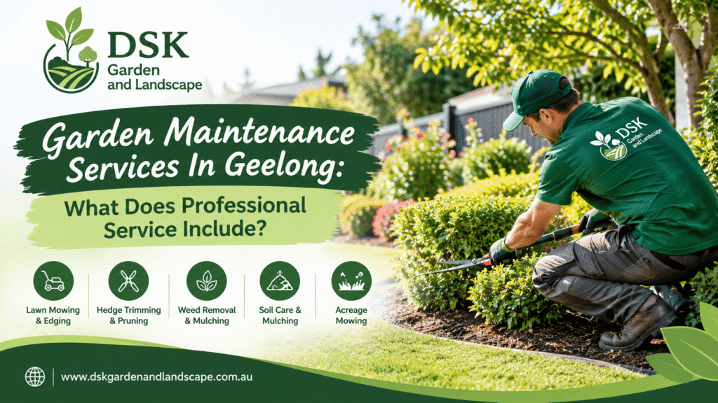 Garden Maintenance Services In Geelong: What Does Professional Service Include?